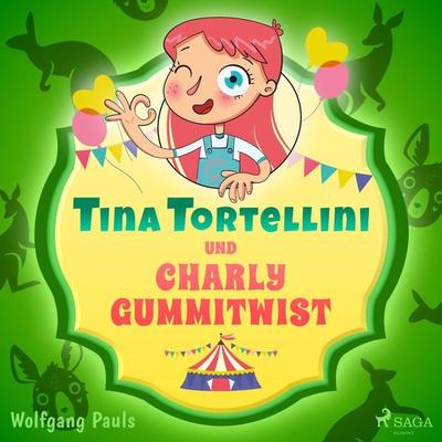 Tina Tortellini und Charly Gummitwist - Wolfgang Pauls, Audio, 9788726292602