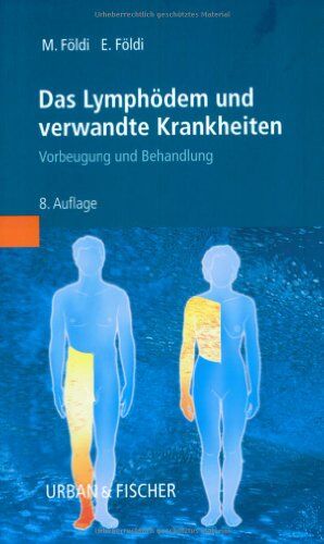 Michael Földi - Das Lymphödem und verwandte Krankheiten: Vorbeugung und Behandlung - Preis vom 09.10.2026 07:28:09 h
