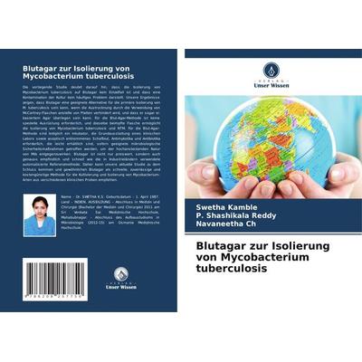 Blutagar zur Isolierung von Mycobacterium tuberculosis, Taschenbuch von Swetha Kamble,P. Shashikala Reddy,Navaneetha Ch, Verlag Unser Wissen,