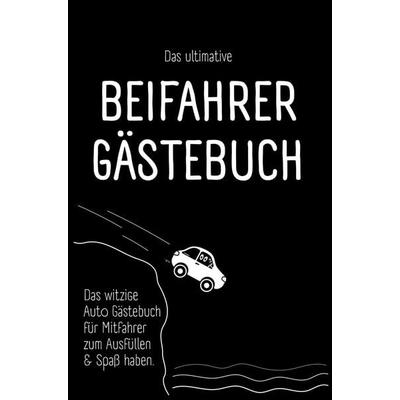 Das ultimative Beifahrer Gästebuch, Taschenbuch von Benjamin Bleifuss, Buchfabrik-Verlag, 978-94-037-4991-4