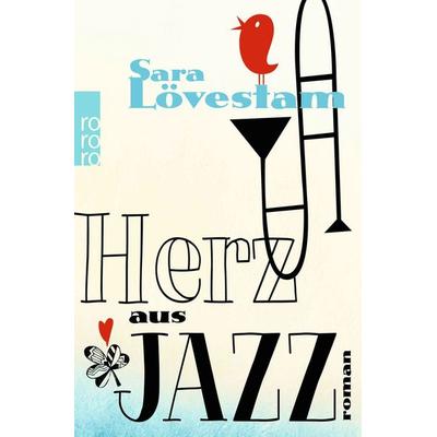 Herz aus Jazz, Taschenbuch von Sara Lövestam, Rowohlt Taschenbuch, 978-3-499-26900-4