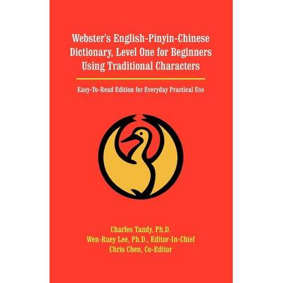 Webster's English-Pinyin-Chinese Dictionary, Level One for Beginners Using Traditional Characters, Taschenbuch von Charles Tandy, Universal