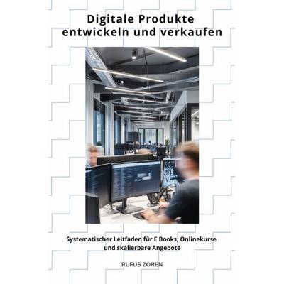 Digitale Produkte entwickeln und verkaufen, Taschenbuch von Rufus Zoren, Epubli, 978-3-565-10618-9