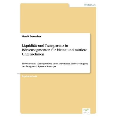 Liquidität und Transparenz in Börsensegmenten für kleine und mittlere Unternehmen, Taschenbuch von Gerrit Deuscher, GRIN, 978-3-8386-1853-1