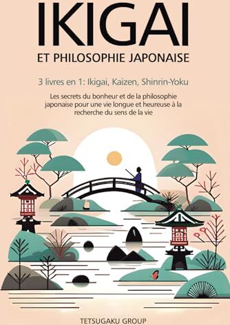 TETSUGAKU GROUP - IKIGAI ET PHILOSOPHIE JAPONAISE: 3 livres en 1 : Ikigai, Kaizen et Shinrin-yoku - Les secrets du bonheur et de la philosophie japonaise pour une vie longue et heureuse en trouvant le sens de la vie - Preis vom 06.10.2026 07:26:00 h