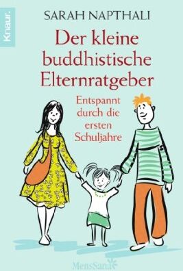 Sarah Napthali - Der kleine buddhistische Elternratgeber: Entspannt durch die ersten Schuljahre - Preis vom 02.10.2026 23:42:20 h