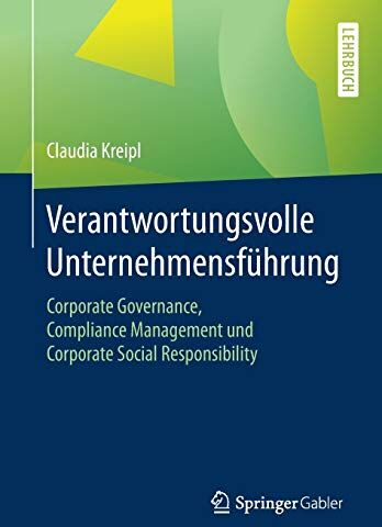 Claudia Kreipl - Verantwortungsvolle Unternehmensführung: Corporate Governance, Compliance Management und Corporate Social Responsibility - Preis vom 09.10.2026 07:28:09 h