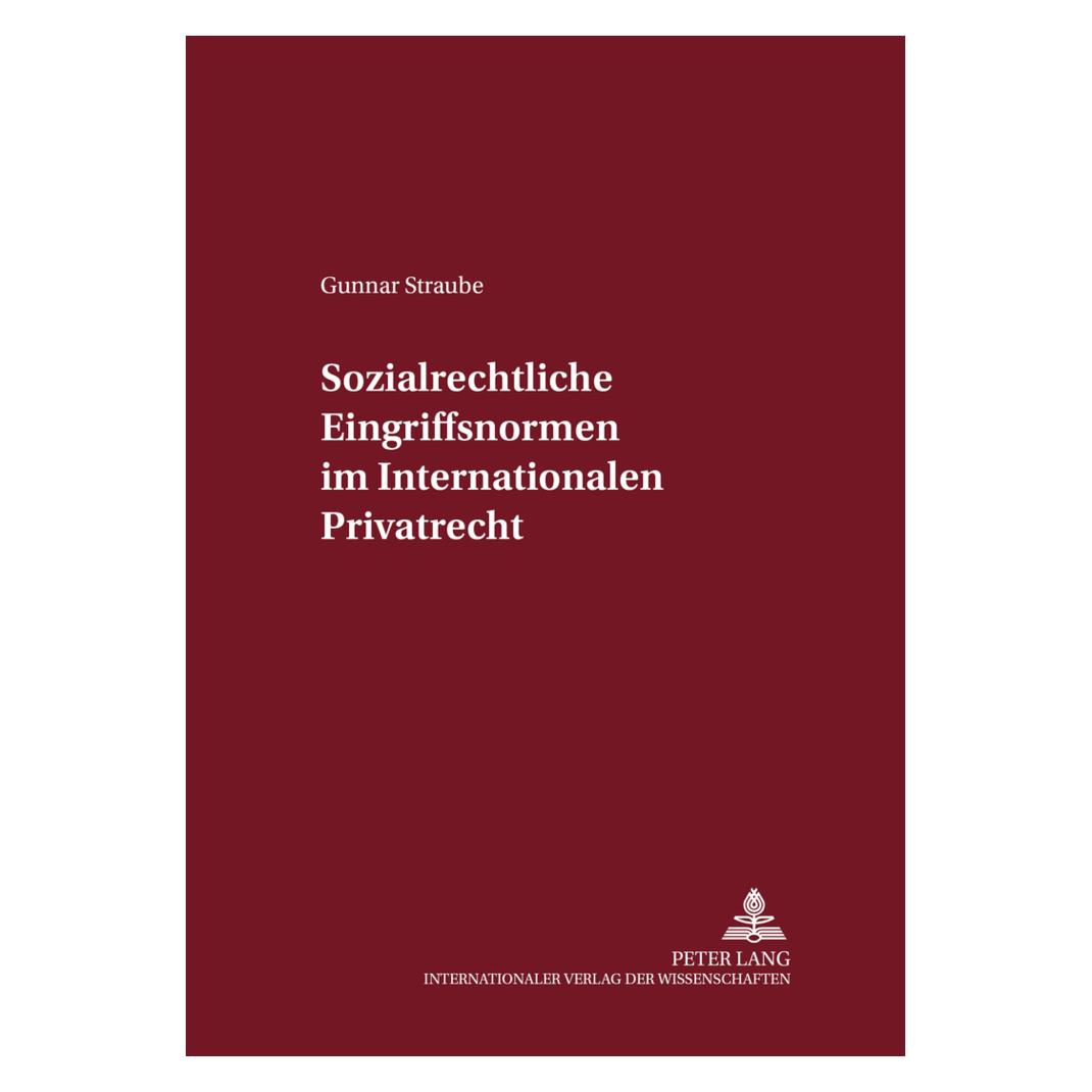 Peter Lang Sozialrechtliche Eingriffsnormen im Internationalen Privatrecht (Deutsch, Softcover, Gunnar Straube) (56035089)