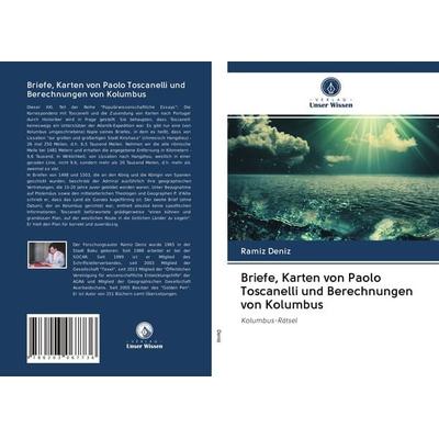 Briefe, Karten von Paolo Toscanelli und Berechnungen von Kolumbus, Taschenbuch von Ramíz Deníz, BoD - Books on Demand, 978-620-3-06773-6