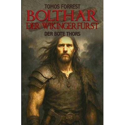 Bolthar der Wikingerfürst / Der Bote Thors, Taschenbuch von Tomos Forrest, Epubli, 978-3-565-63175-9
