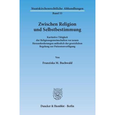 Zwischen Religion und Selbstbestimmung., Taschenbuch von Franziska M. Buchwald, Duncker & Humblot, 978-3-428-14044-2