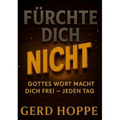 Fürchte Dich nicht, Taschenbuch von Gerd Hoppe, Tredition, 978-3-384-19304-9