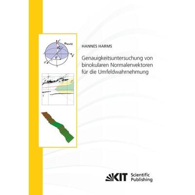 Genauigkeitsuntersuchung von binokularen Normalenvektoren für die Umfeldwahrnehmung, Taschenbuch von Hannes Harms, KIT Scientific Publishing,