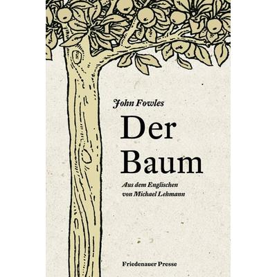 Der Baum, Taschenbuch von John Fowles, Friedenauer Presse, 978-3-7518-0620-6