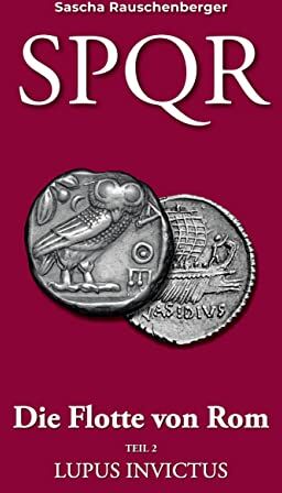 Sascha Rauschenberger - SPQR - Die Flotte von Rom: Teil 2: Lupus Invictus - Preis vom 18.10.2026 19:22:15 h