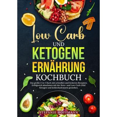 Low Carb und Ketogene Ernährung Kochbuch, Taschenbuch von Stefanie Hoffmann, Tolino media, 978-3-7592-3502-2
