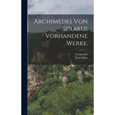 Archimedes von Syrakus vorhandene Werke., Gebundene Ausgabe von Ernst Nizze, Hutson Street Press, 978-1-01-661733-8