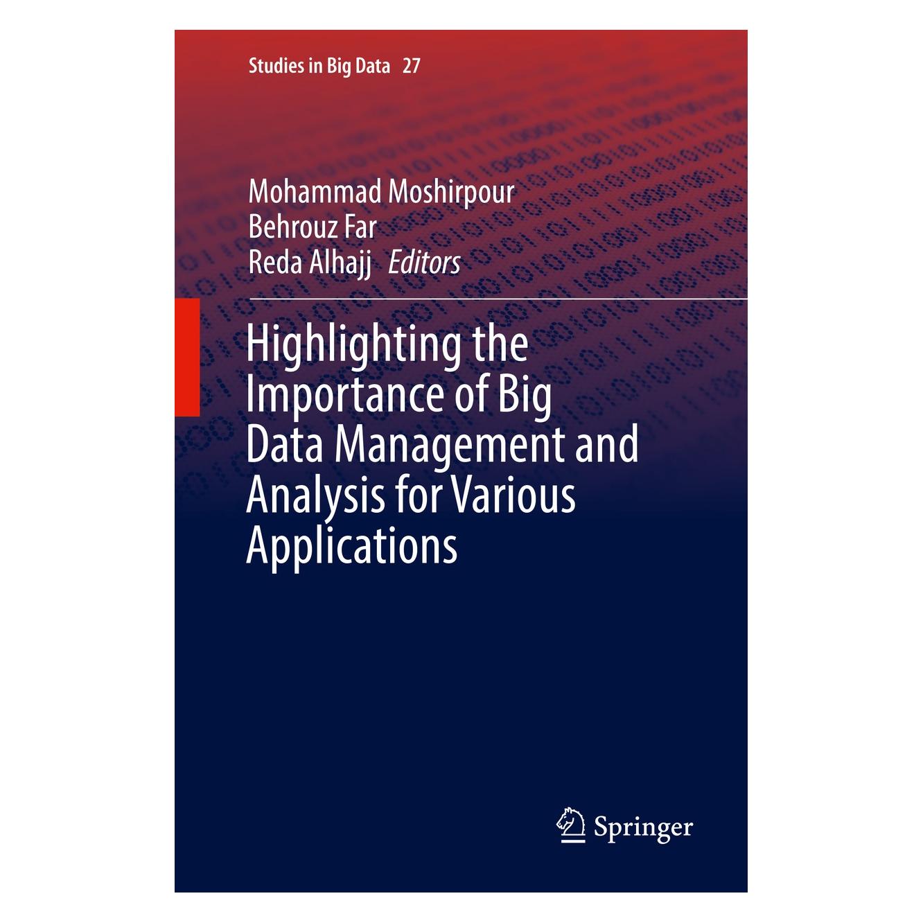 Springer Highlighting the Importance of Big Data Management and Analysis for Various Application (Englisch, Hardcover, Behrouz Far, Mohammad Moshirpour, Reda Alhajj) (9783319602547)