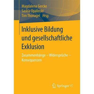 Inklusive Bildung und gesellschaftliche Exklusion, Taschenbuch von , Springer Fachmedien Wiesbaden GmbH, 978-3-658-17083-7