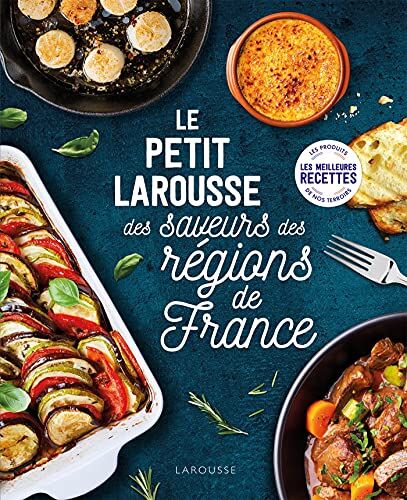 Collectif - Le petit Larousse des saveurs des régions de France : les meilleures recettes, les produits de nos terroirs - Preis vom 11.10.2026 03:10:56 h
