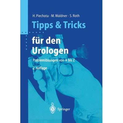 Tipps und Tricks für den Urologen, Taschenbuch von Hansjürgen Piechota,Michael Waldner,Stephan Roth, Springer Berlin, 978-3-540-43634-8