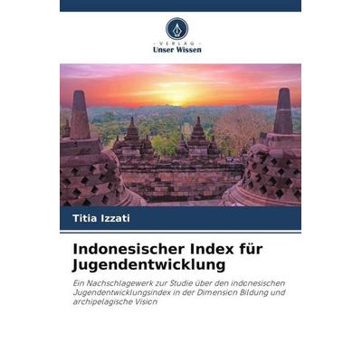 Indonesischer Index für Jugendentwicklung, Taschenbuch von Titia Izzati, Verlag Unser Wissen, 978-620-5-23555-3