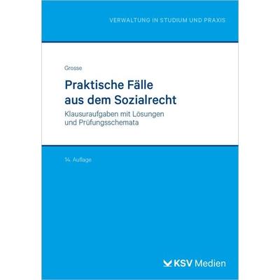 Praktische Fälle aus dem Sozialrecht, Taschenbuch von Michael Grosse, KSV Medien Wiesbaden, 978-3-8293-2134-1
