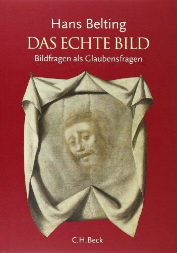 Hans Belting - Das echte Bild: Bildfragen als Glaubensfragen - Preis vom 30.09.2026 22:30:23 h