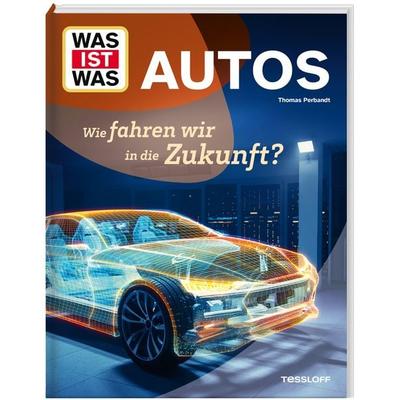 WAS IST WAS Autos. Wie fahren wir in die Zukunft?, Gebundene Ausgabe von Thomas Perbandt, Tessloff Verlag Ragnar Tessloff GmbH & Co. KG,
