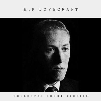 H.P Lovecraft: Collected Short Stories - H.P Lovecraft,Josh Ryan,Daniel Duffy,Luke Cardy, Audio, 9782291040941