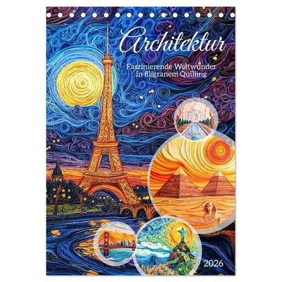 Architektur - Faszinierende Weltwunder in filigranem Quilling (Tischkalender 2026 DIN A5 hoch), CALVENDO Monatskalender