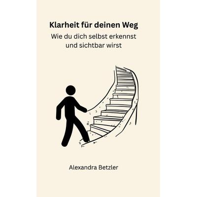 Klarheit für deinen Weg, Taschenbuch von Alexandra Betzler, BoD – Books on Demand, 978-3-8192-2377-8
