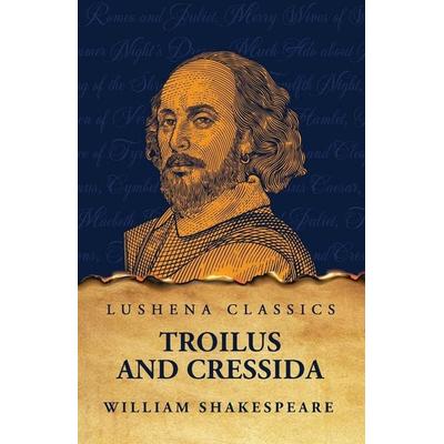 Troilus and Cressida, Taschenbuch von William Shakespeare, Lushena Books