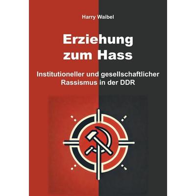 Erziehung zum Hass, Taschenbuch von Harry Waibel, Rediroma-Verlag, 978-3-9888558-7-9