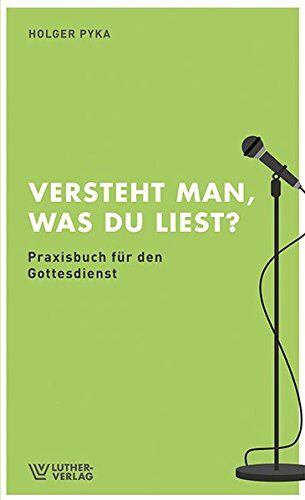 Holger Pyka - Versteht man, was du liest?: Praxisbuch für den Gottesdienst - Preis vom 18.10.2026 15:28:09 h