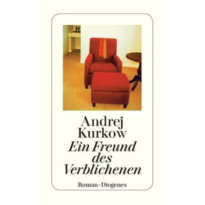 Ein Freund des Verblichenen, Taschenbuch von Andrej Kurkow, Diogenes Verlag AG