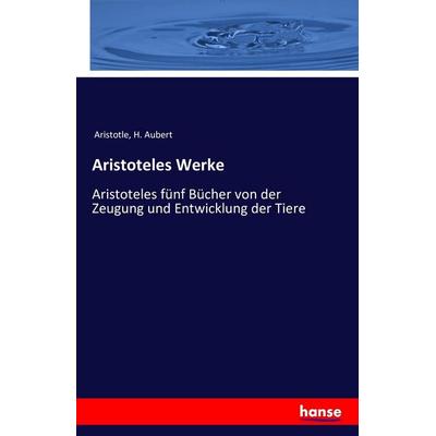 Aristoteles Werke, Taschenbuch von Aristotle,H. Aubert, Hansebooks, 978-3-7428-2981-8