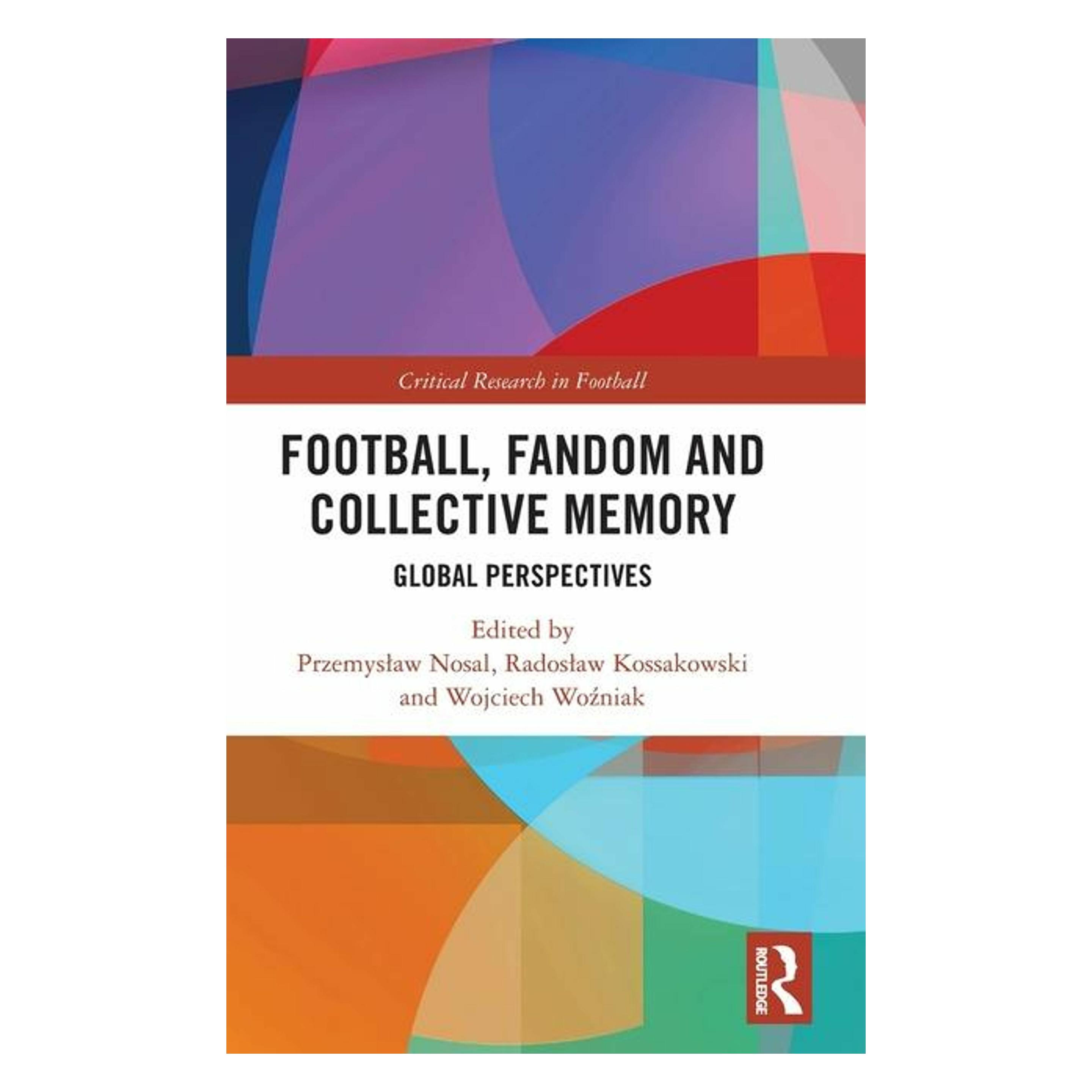 Taylor & Francis Football, Fandom and Collective Memory (Englisch, Hardcover, Przemysław Nosal, Radosław Kossakowski, Wojciech Woźniak) (46298938)