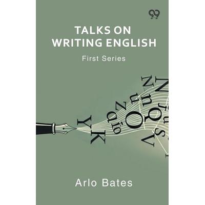 Talks On Writing English First Series, Taschenbuch von Arlo Bates, Double 9 Books, 978-93-7340-354-0
