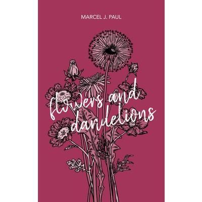 Flowers and Dandelions, Taschenbuch von Marcel J. Paul, BoD – Books on Demand, 978-3-7526-0546-4