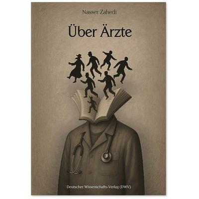 Über Ärzte, die Geschichten erzählten, keine waren, Verbrechen begingen, eine Revolution führten, Taschenbuch von Nasser Zahedi, Deutscher