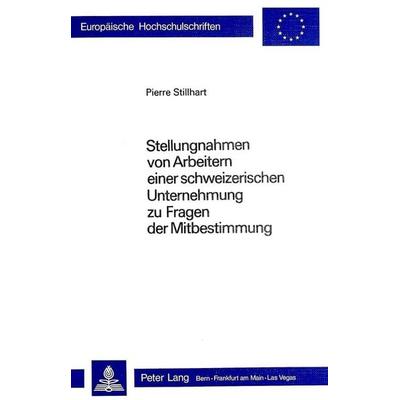 Stellungnahmen von Arbeitern einer schweizerischen Unternehmung über Fragen der Mitbestimmung, Taschenbuch von Pierre Stillhart, Peter Lang AG,