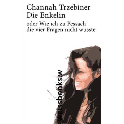 Die Enkelin, Taschenbuch von Channah Trzebiner, Weissbooks