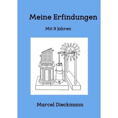 Meine Erfindungen, Taschenbuch von Marcel Dieckmann, Epubli, 978-3-7549-7399-8