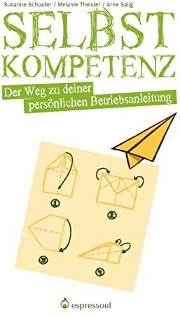 Arne Salig - Selbstkompetenz: Der Weg zu deiner persönlichen Betriebsanleitung - Preis vom 30.09.2026 09:01:18 h