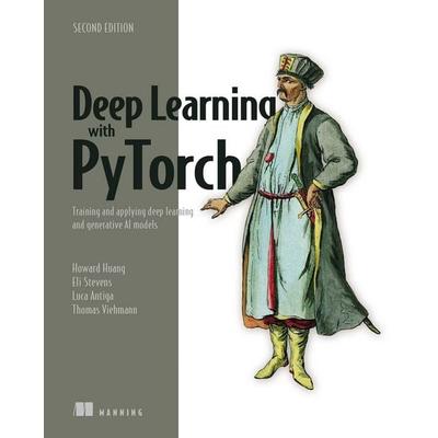 Deep Learning with PyTorch, Second Edition, Gebundene Ausgabe von Howard Huang, Pearson Academic, 978-1-63343-885-9