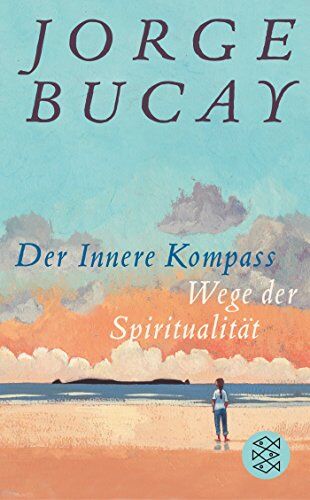 Jorge Bucay - Der Innere Kompass: Wege der Spiritualität (Fischer Taschenbibliothek) - Preis vom 02.10.2026 23:42:20 h