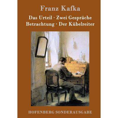 Das Urteil / Zwei Gespräche / Betrachtung / Der Kübelreiter, Gebundene Ausgabe von Franz Kafka, BoD - Books on Demand, 978-3-8430-7550-3