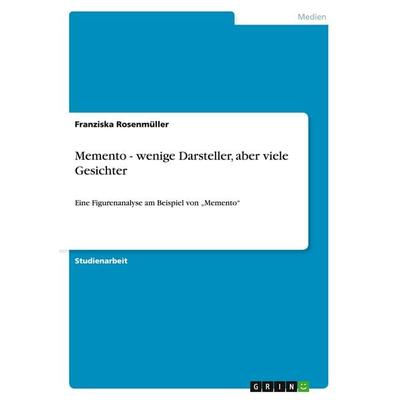 Memento - wenige Darsteller, aber viele Gesichter, Taschenbuch von Franziska Rosenmüller, GRIN, 978-3-638-95003-9