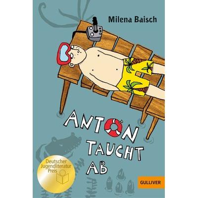 Anton taucht ab, Taschenbuch von Milena Baisch, Beltz Verlagsgruppe GmbH & Co. KG, 978-3-407-74391-6